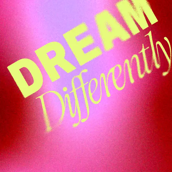 A bold, artistic graphic with the words "DREAM Differently" in yellow text against a red and pink gradient background with a grainy texture.