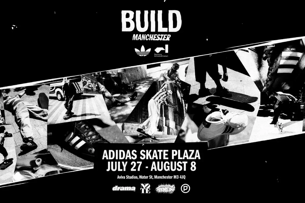 Black and white graphic with photographs of skaters with text 'Build Manchester, Adidas Skate Plaza, July 27-August 8, Aviva Studios, Water Street, Manchester, M3 4JQ