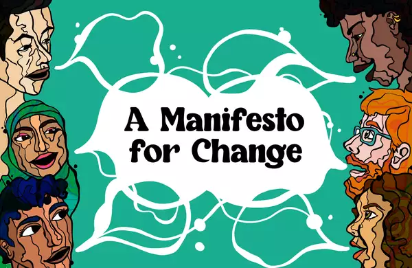 Six people of different skin tones and hair colours are illustrated in graphic style on the left and right margins of the image, against a green background. Their individual skin tones are depicted like the topography of a map. They all have their mouths open as if speaking, and white speech bubbles illustrated to look like watery bubbles join between them, with the text 'A Manifesto for Change' in the centre.